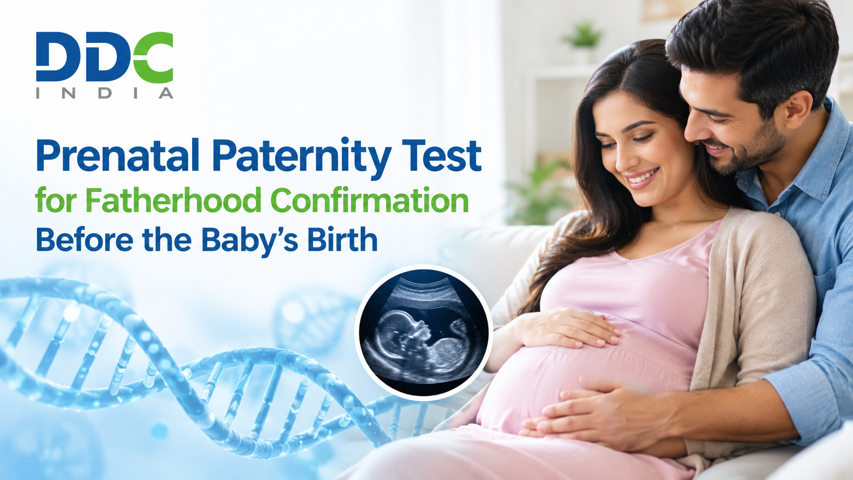 Prenatal Paternity Test for Fatherhood Confirmation Before the Baby’s Birth – DDC Laboratories India